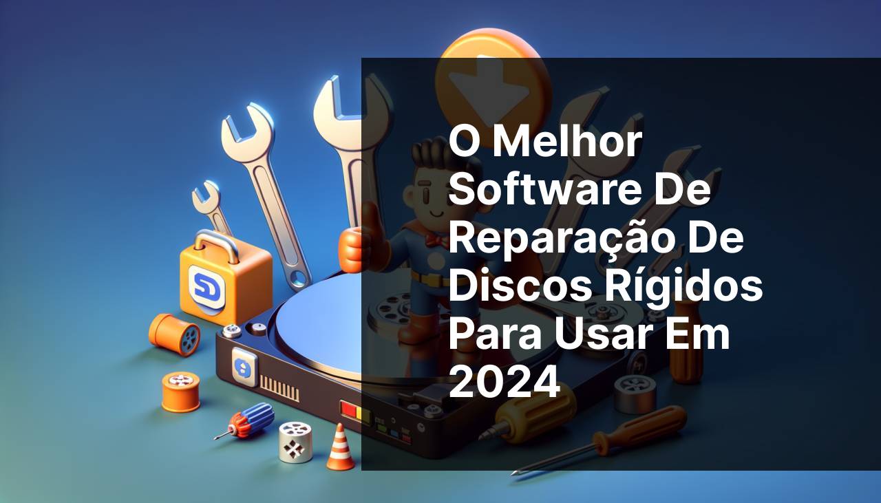 Melhores Softwares de Reparação de Disco Rígido para Usar em 2024