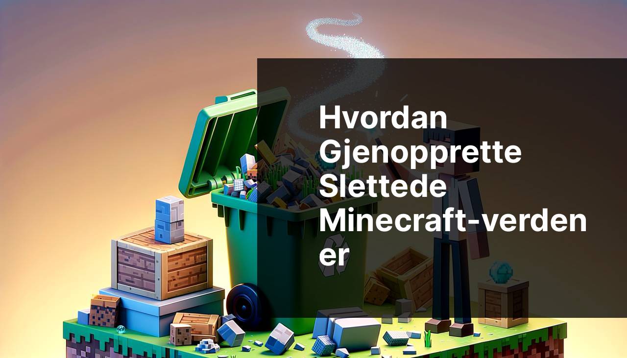 Slik gjenoppretter du slettede Minecraft-verdener