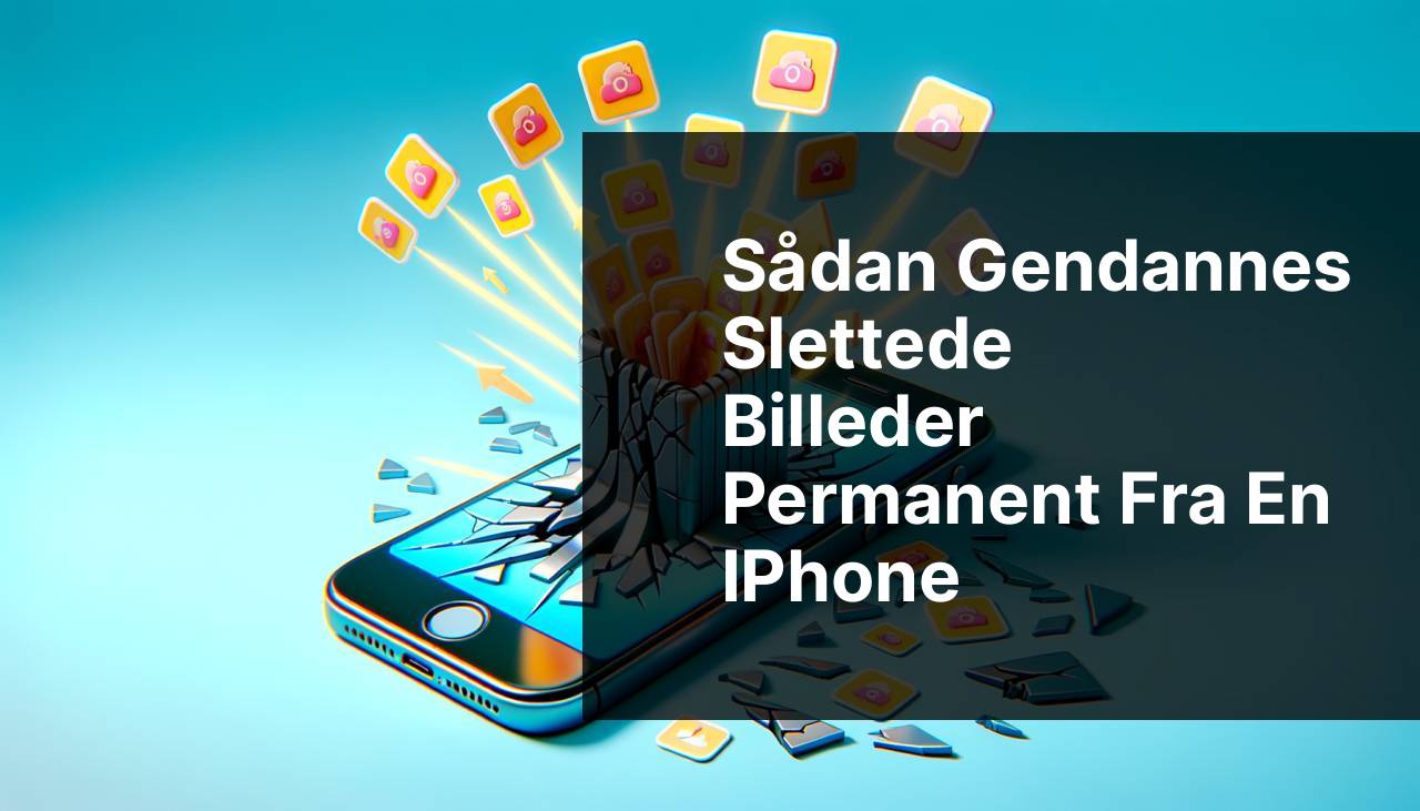 Sådan gendannes slettede billeder permanent fra en iPhone