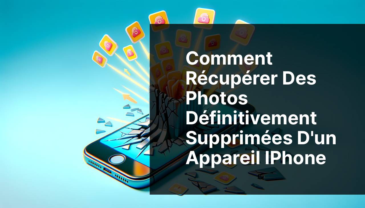 Comment récupérer des photos supprimées définitivement d'un iPhone