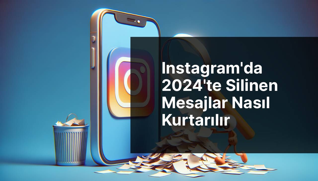 2024'te Instagram'da silinen mesajlar nasıl kurtarılır