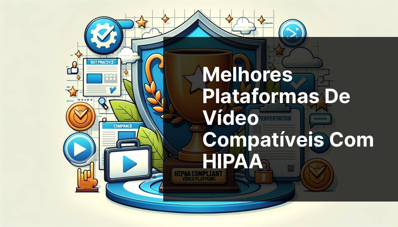 Melhores Plataformas de Vídeo Compatíveis com HIPAA