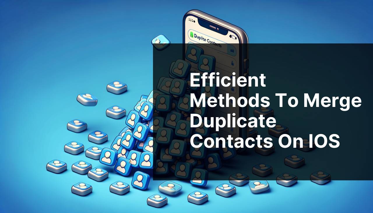 Efficient Methods to Merge Duplicate Contacts on iOS