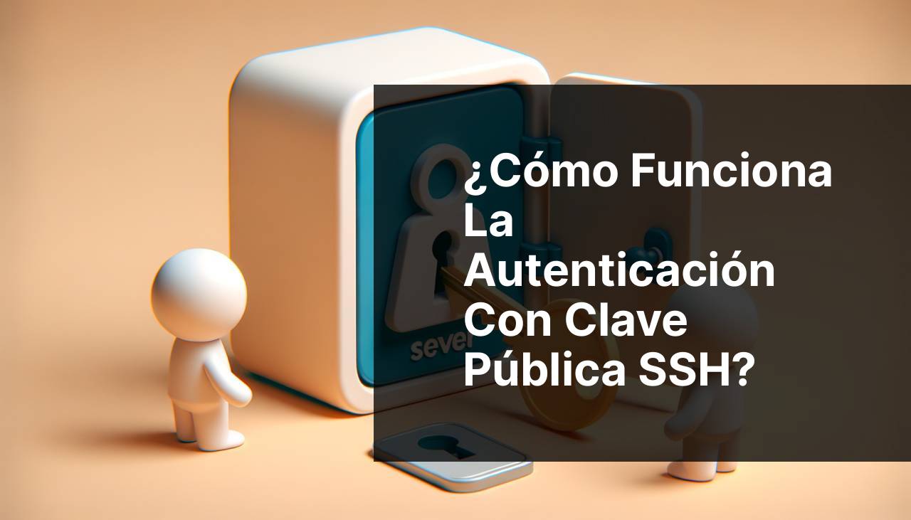 ¿Cómo funciona la autenticación con clave pública SSH?