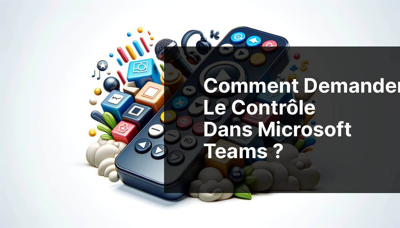 Comment demander le contrôle dans Microsoft Teams ?