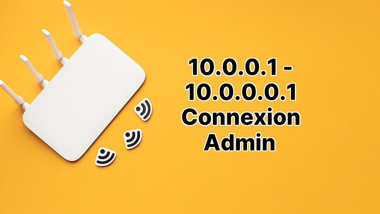 10.0.0.1 - 10.0.0.0.1 Connexion Admin