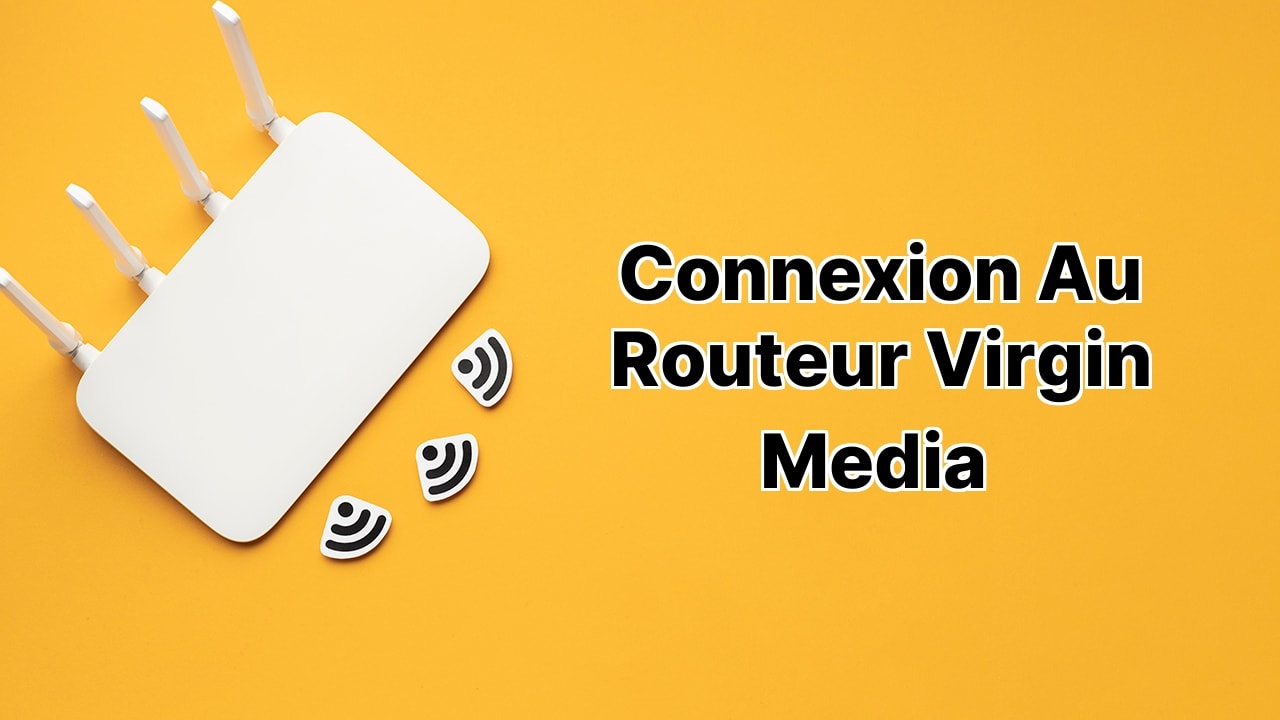 Connexion au routeur Virgin Media