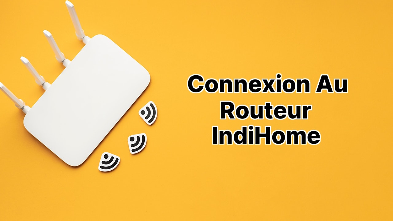 Connexion au Routeur IndiHome