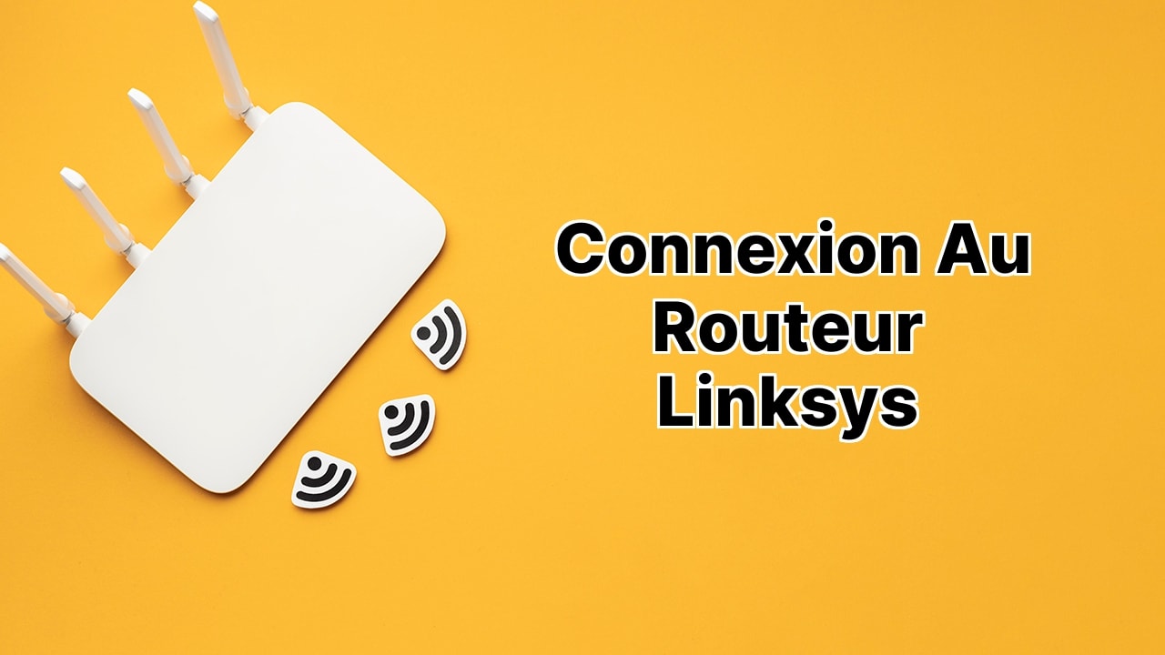 Connexion au Routeur Linksys