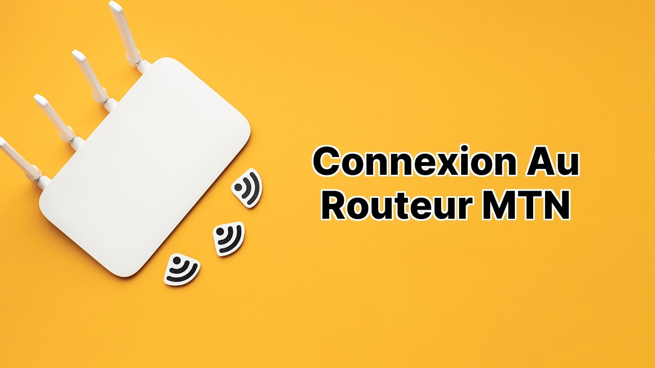 Connexion au routeur MTN