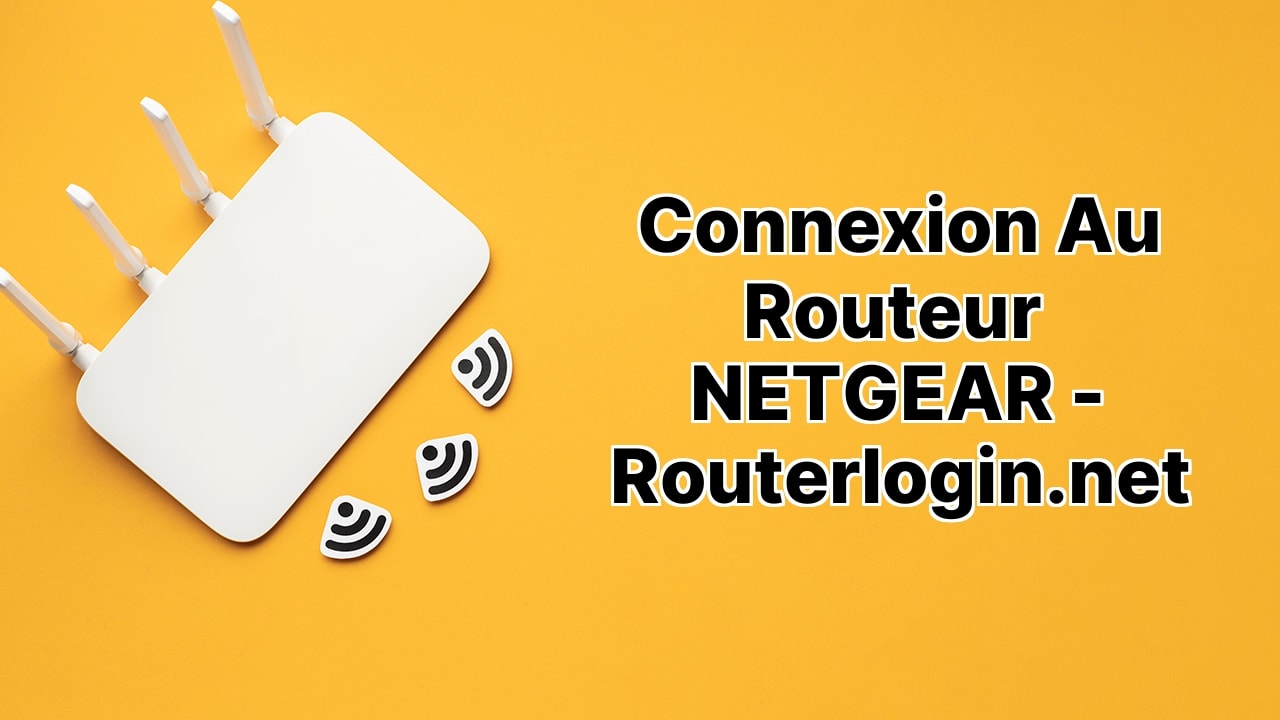 Connexion au routeur NETGEAR - routerlogin.net