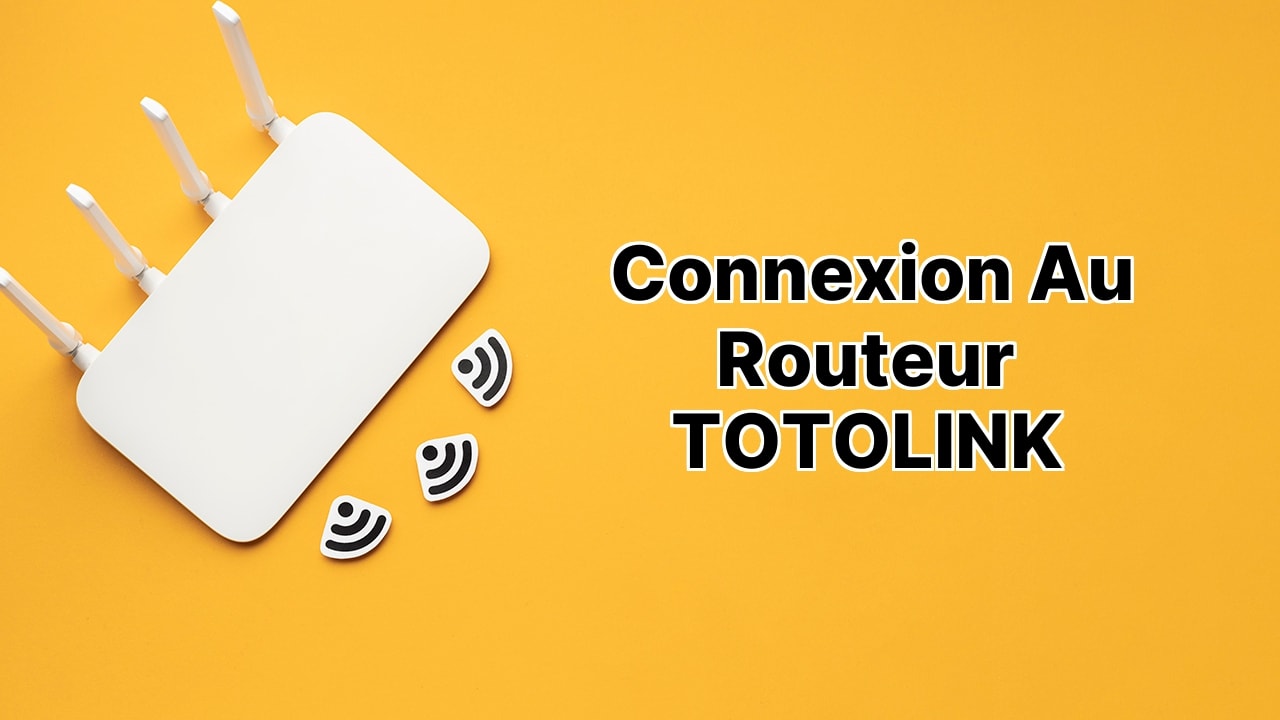 Connexion au routeur TOTOLINK