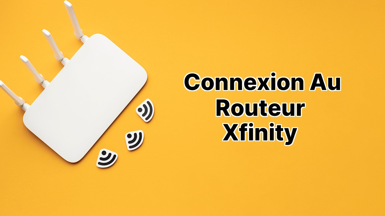 Connexion au Routeur Xfinity