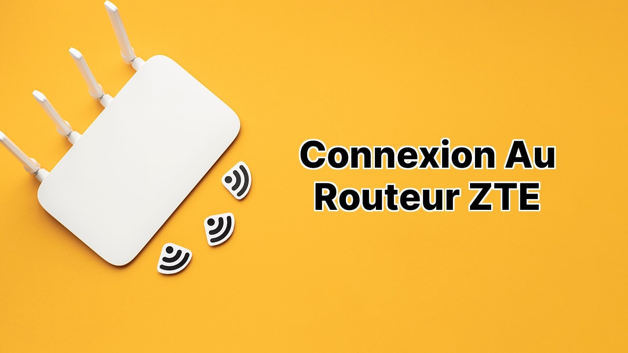 Connexion au routeur ZTE