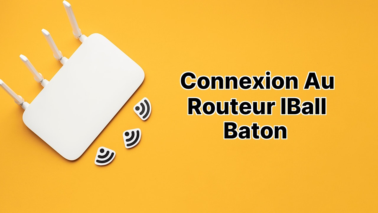 Connexion au routeur iBall Baton