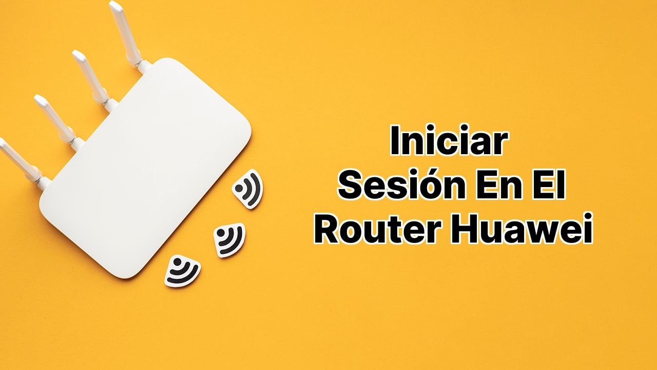 Inicio de Sesión en el Router Huawei