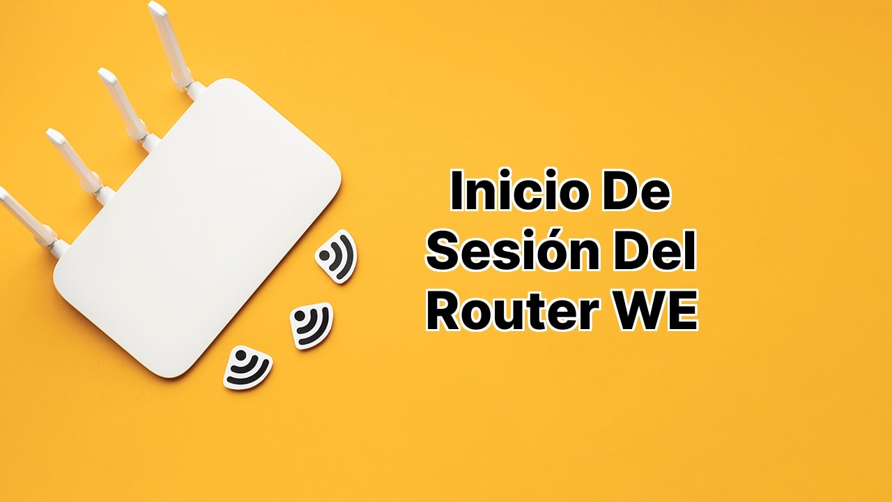 Inicio de Sesión del Router WE