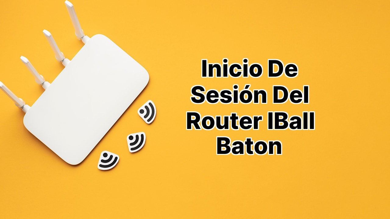 Ingreso al router iBall Baton