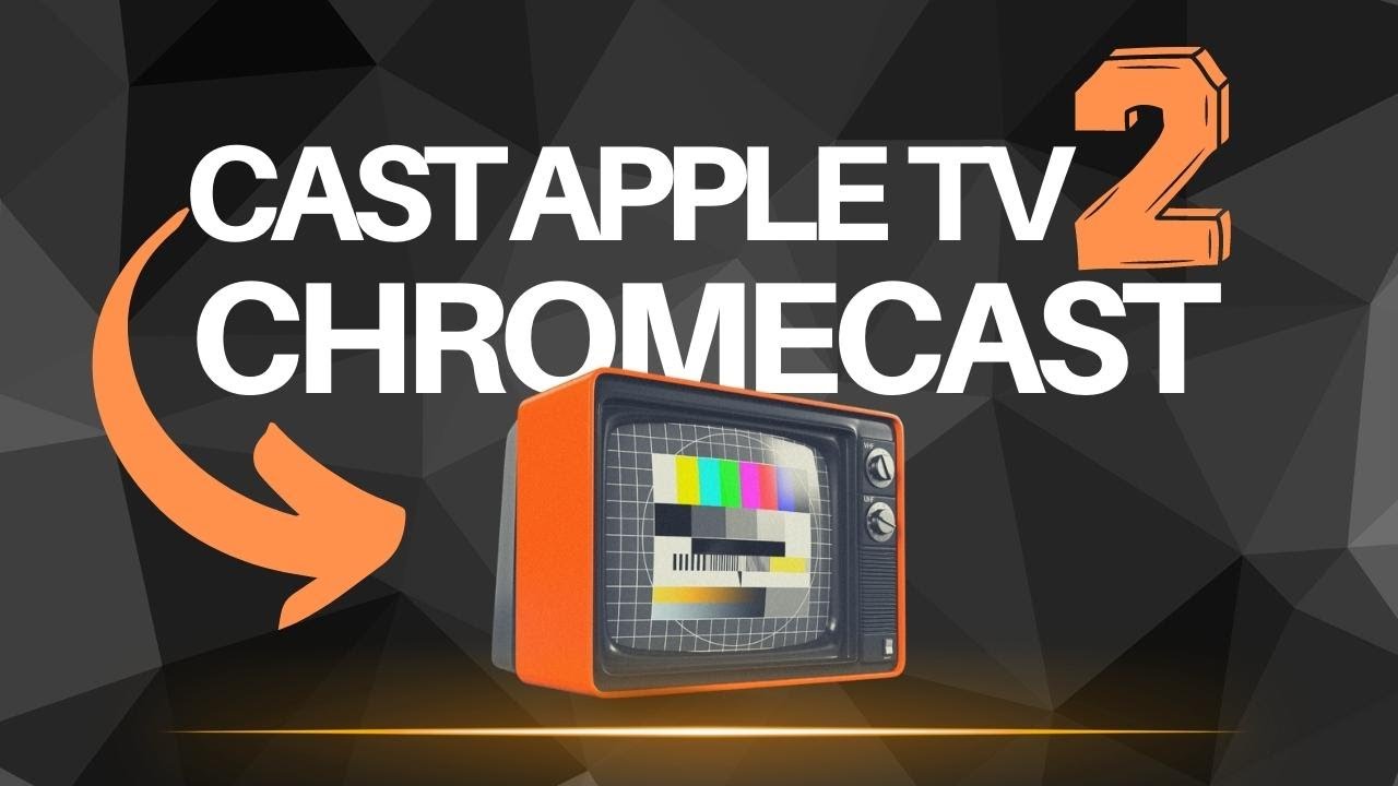 Guide: Cast Apple TV Shows on Chromecast